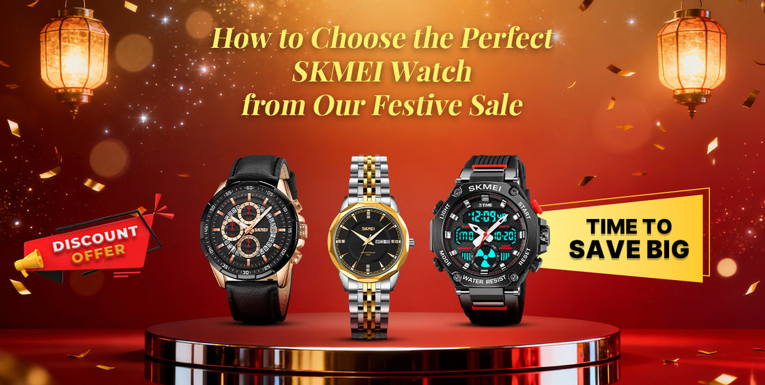 Time to Save Big: How to Choose the Perfect SKMEI Watch from Our Festive Sale